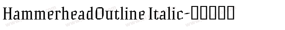 HammerheadOutline Italic字体转换